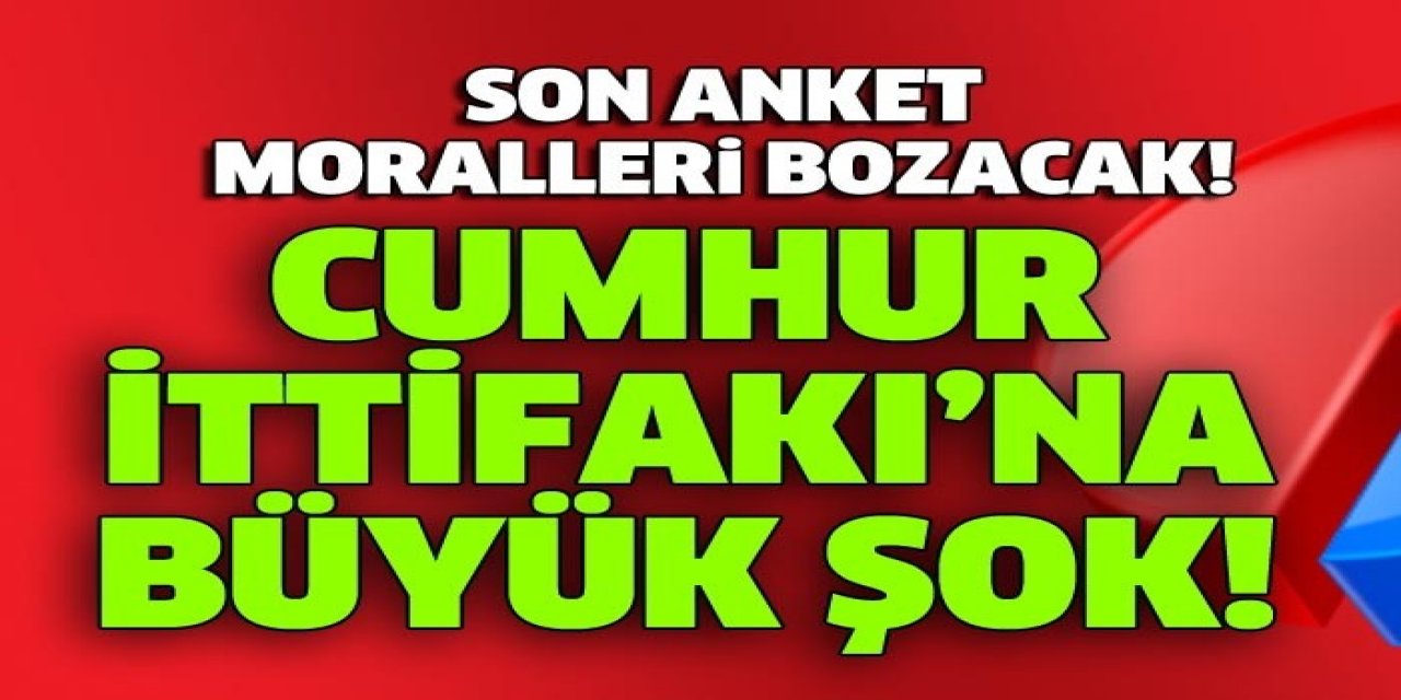 Anketlere bakılırsa artık AKP ve MHP'nin kazanma şansı yok Son ankette çıkan sonuç şok etti