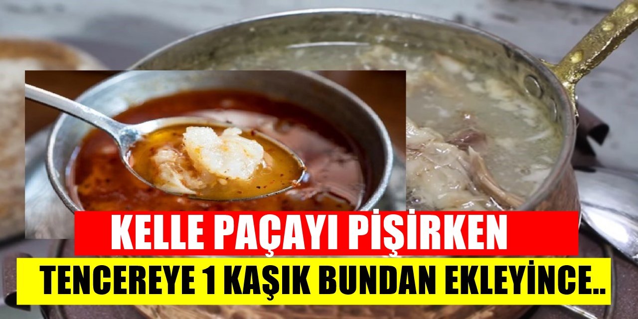 Kelle Paça çorbasıyla ilgili tüm bildiklerinizi unutun çorbayı pişirirken içine 1 kaşık bundan eklenince...