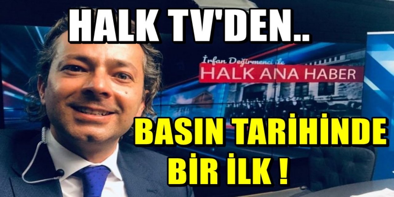 Türk medya tarihinde bir ilki Halk TV Ana haber sunucusu İrfan Değirmenci gerçekleştirdi..