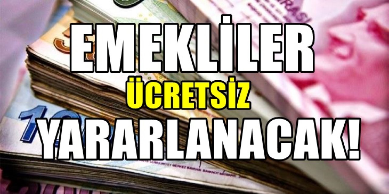 Emeklilerin ücretsiz yararlanabileceği açıklandı!