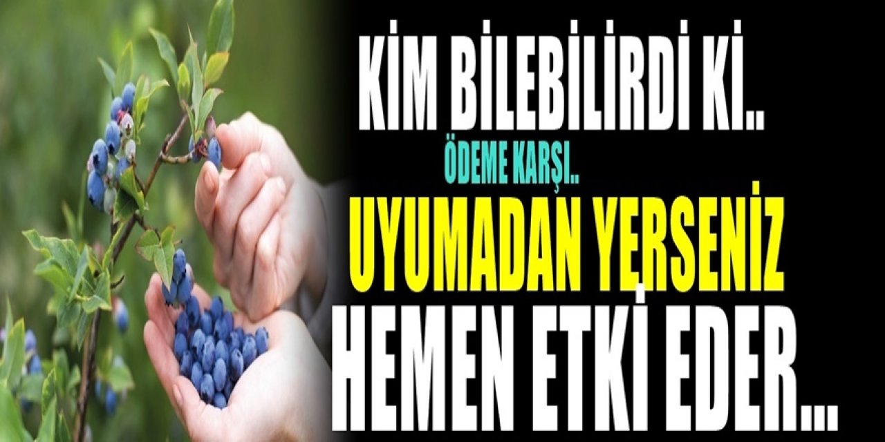 Ödem ve şişlik problemi yaşıyorsanız bu 7 yiyecek ödemden ve şişlikten hemen kurtarıyor..