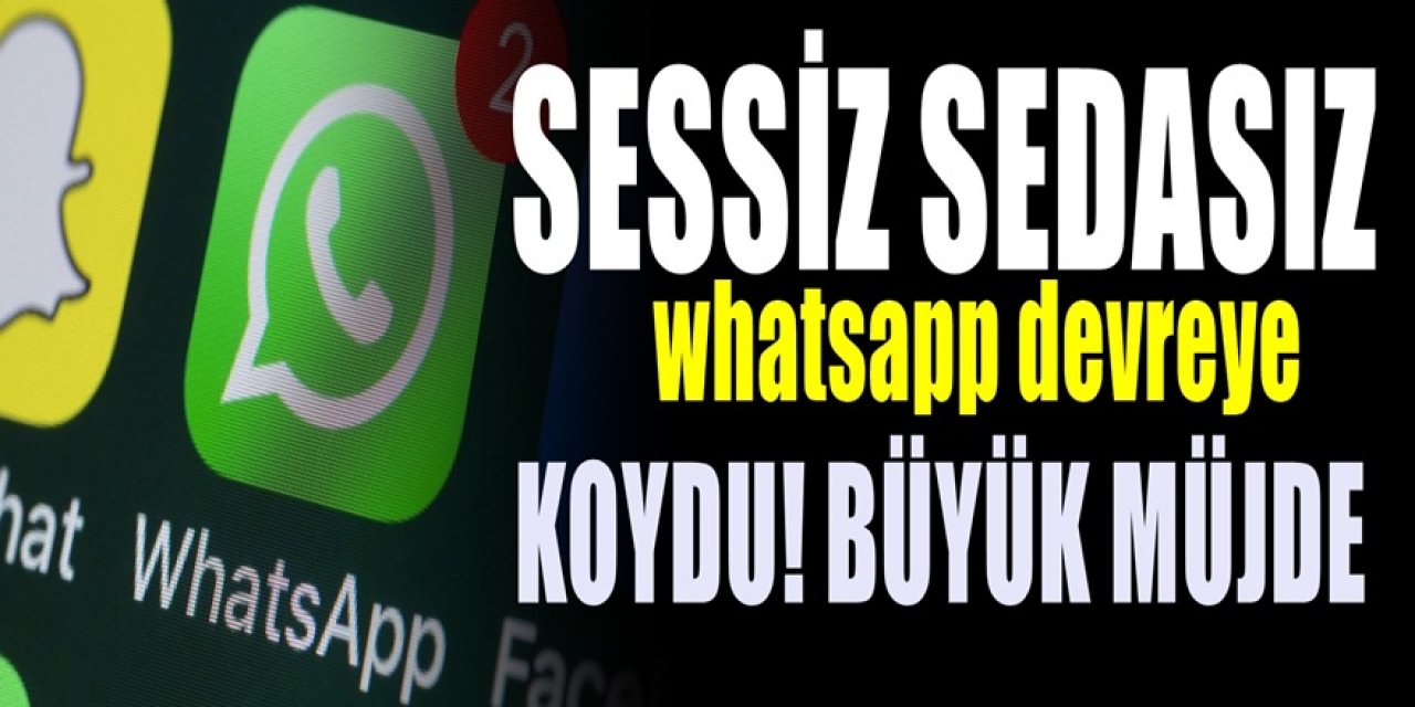Whatsapp yine bütün tabuları yıktı. Devreye koyduğu yeni özelliği hepiniz çok seveceksiniz..
