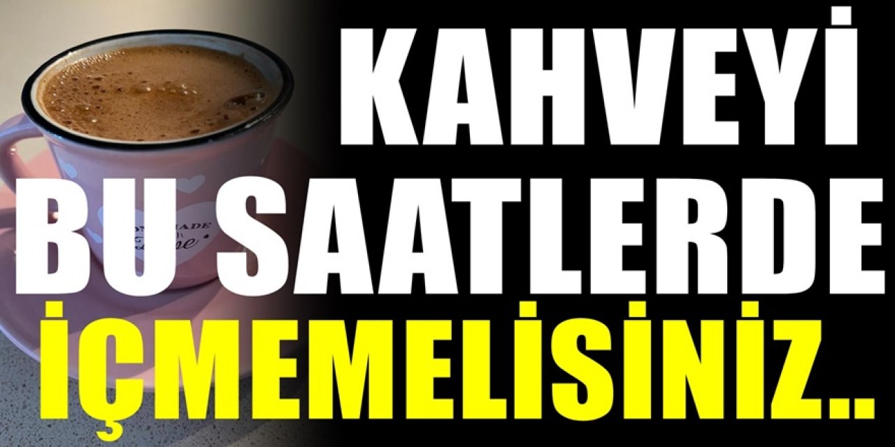 Kahvedeki tehlike. Bu saatlerde kahve içmekten vazgeçmelisiniz. Bir yudumunda bile meğer..