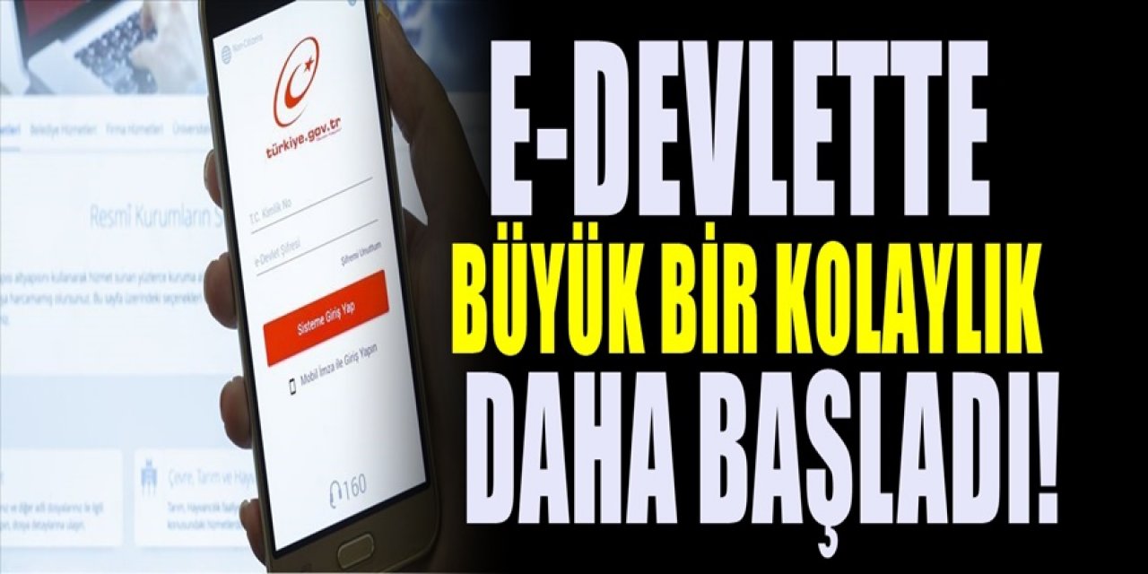 E-Devlet’te Yeni Dönem başladı. Cumhurbaşkanlığının duyurduğu kolaylık herkesi sevindirdi..
