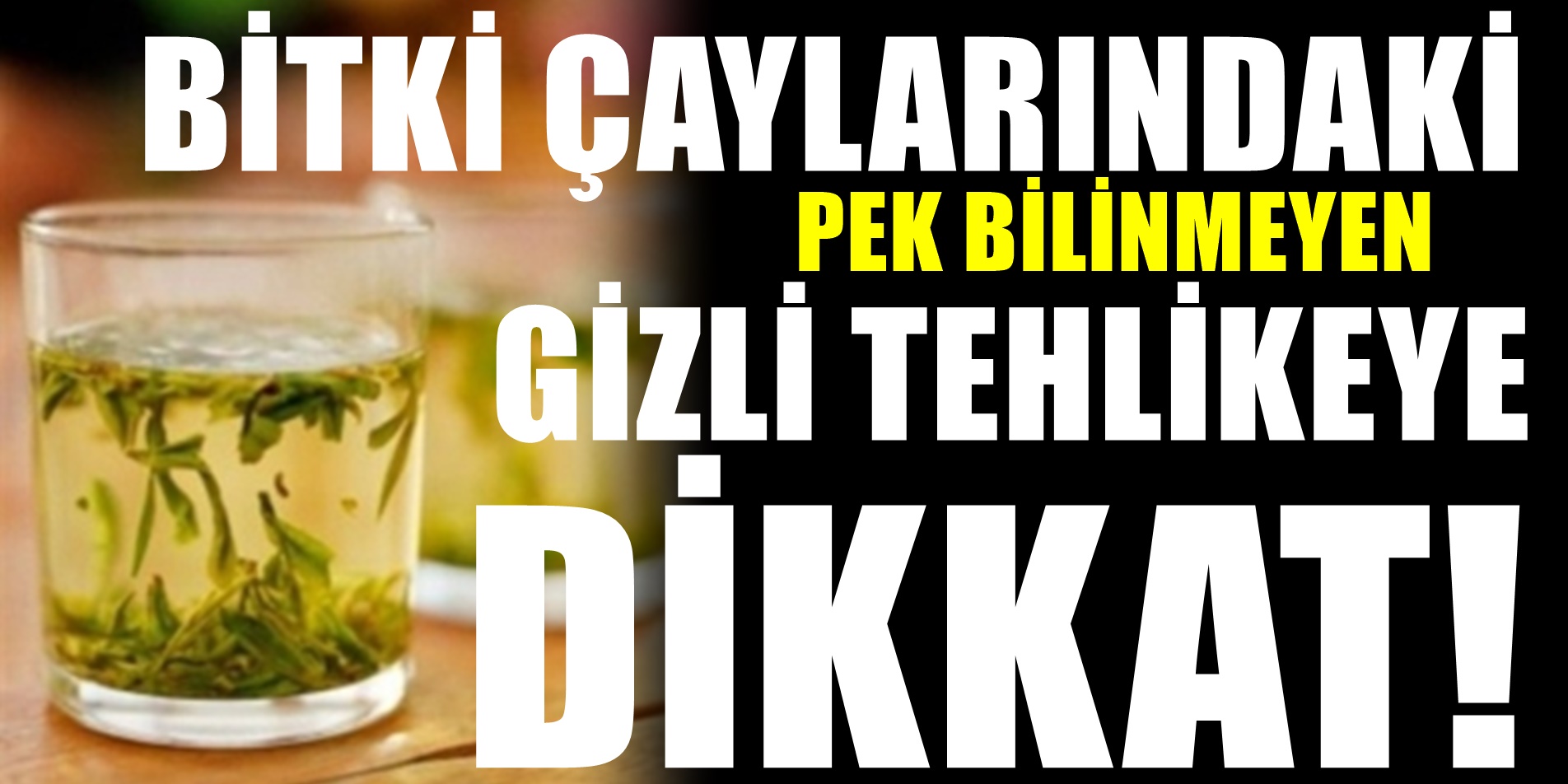 Faydalı diye bol bol içmemiz öneriliyor. Bitki Çatlarındaki gizli tehlike. Uzmanından uyarı var..