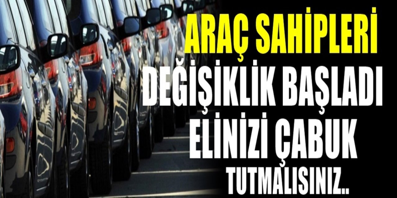 Araç sahipleri dikkat. Elinizi çabuk tutun fiyatlar değişebilir herkes almaya başladı
