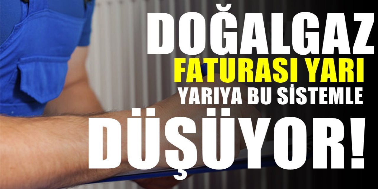 Doğalgaz Faturalarınız Bu Sistem Sayesinde Yüzde 50 Düşüyor