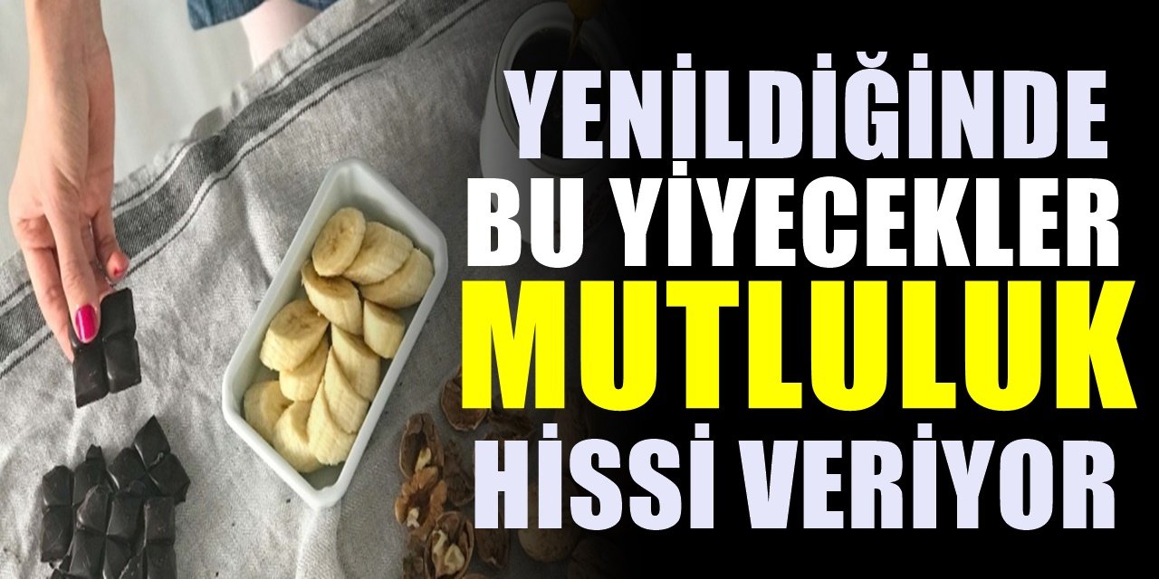 Bu yiyeceklere dikkat edin! Yenildiğinde Psikolojiye etki ettikleri ortaya çıktı