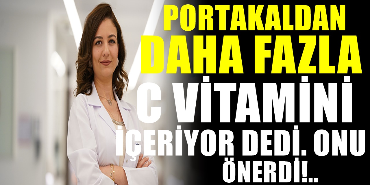 Beslenme uzmanından Bağışıklık güçlendiren tavsiyeler. Portakaldan bile güçlü C vitaminini açıkladı