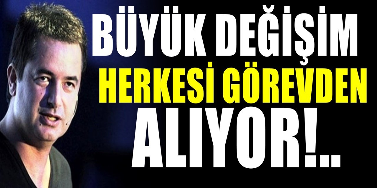 Acun Ilıcalı herkesi görevden alma kararı aldı. Büyük değişiklik başlıyor