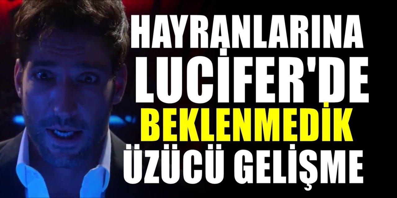 Lucifer yeni sezonu merak konusuydu. Hayranlarını üzen haber geldi