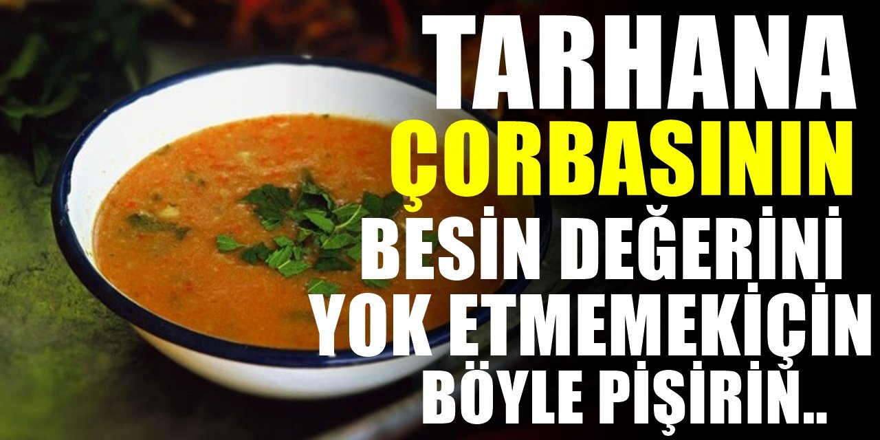 Tarhana çorbası şifadır. Ancak yanlış pişerse besin değeri gidiyor. Kusursuz Tarhana çorbası tarifi...