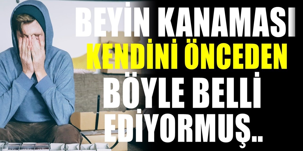 Dikkat! Şiddetli Baş Ağrılarının Sebebi Beyin Kanaması Olabilir! Aylar önce verdiği belirtilere bakınız