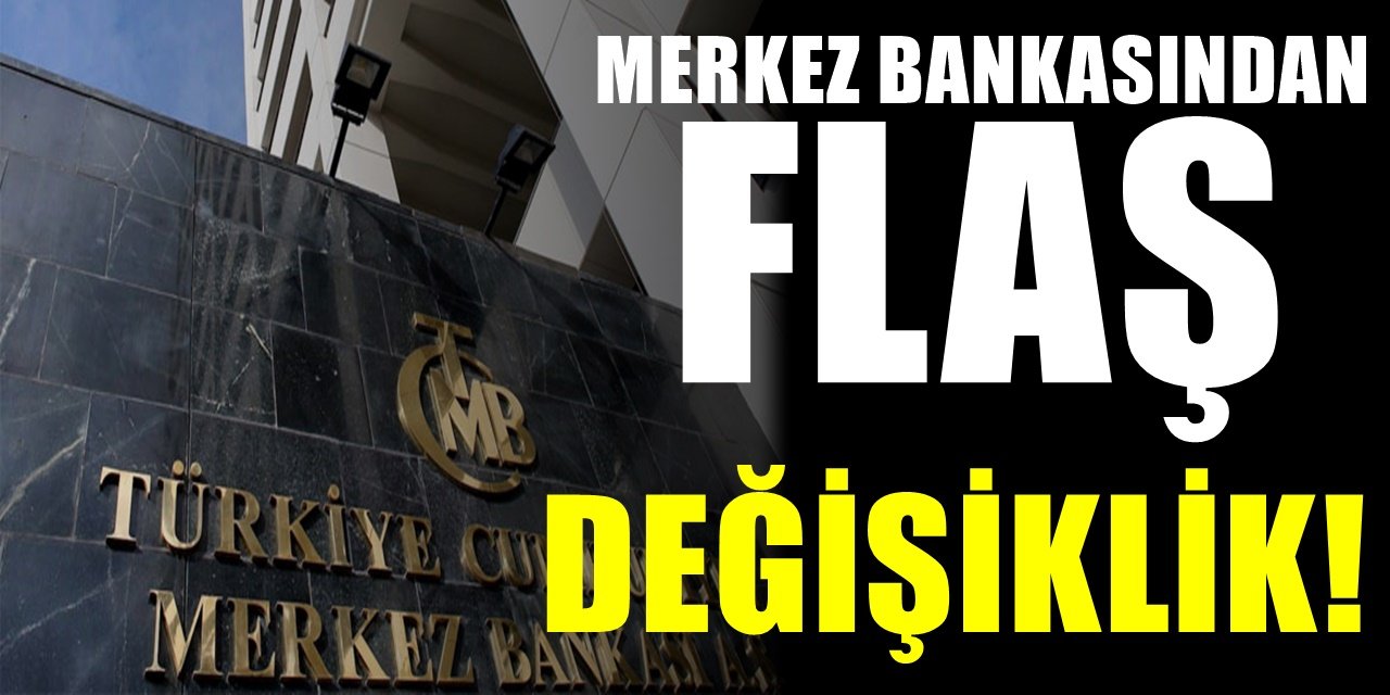 Merkez Bankası gece yarısı flaş bir değişiklik yaptı...
