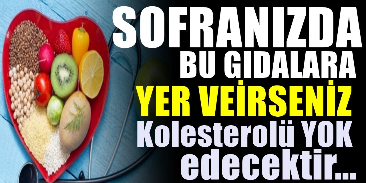Bu Altı Gıda Kolesterolü Düşürüyor! Kolesterolü düşüren yiyecekler nelerdir?