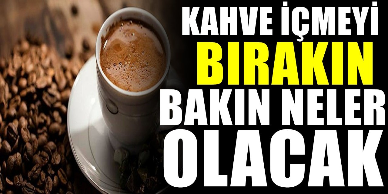 Kahve içmeyi bıraktığınızda vücudunuzda bakın ne gibi değişiklikler meydana geliyor!