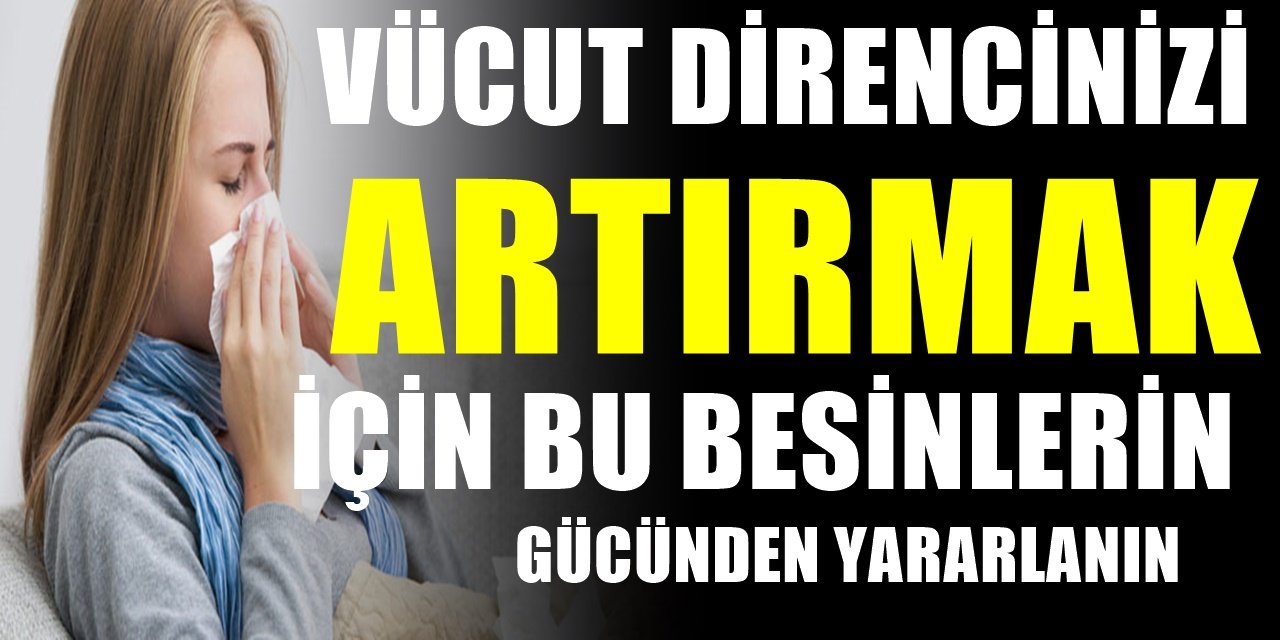 Vücut direncinizi artırmak için bu yiyeceklerin gücünden yararlanın! Her biri ayrı şifacı..