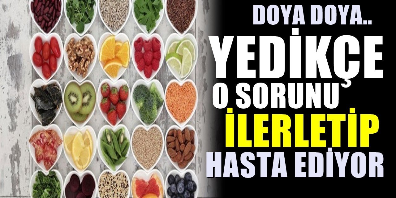 Sağlıklı ve lezzetli diye bu yiyeceklerden yiyoruz. Oysa o hastalığı tetikliyormuş..