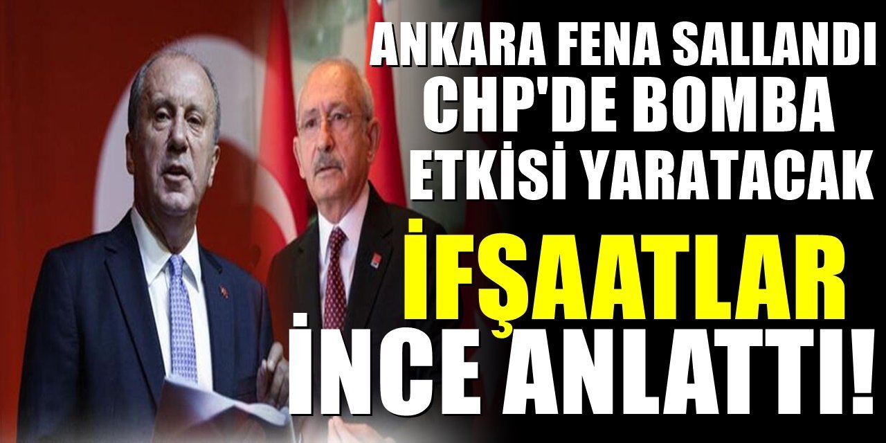Muharrem İnce CHP'yi yine fena sarsacak. Her gün yeni bir skandal var dedi bombayı patlattı...