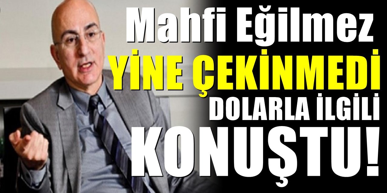 Ünlü ekonomist Mahfi Eğilmez'den yükselişe geçen dolarla ilgili bomba açıklama! Neler bekliyor
