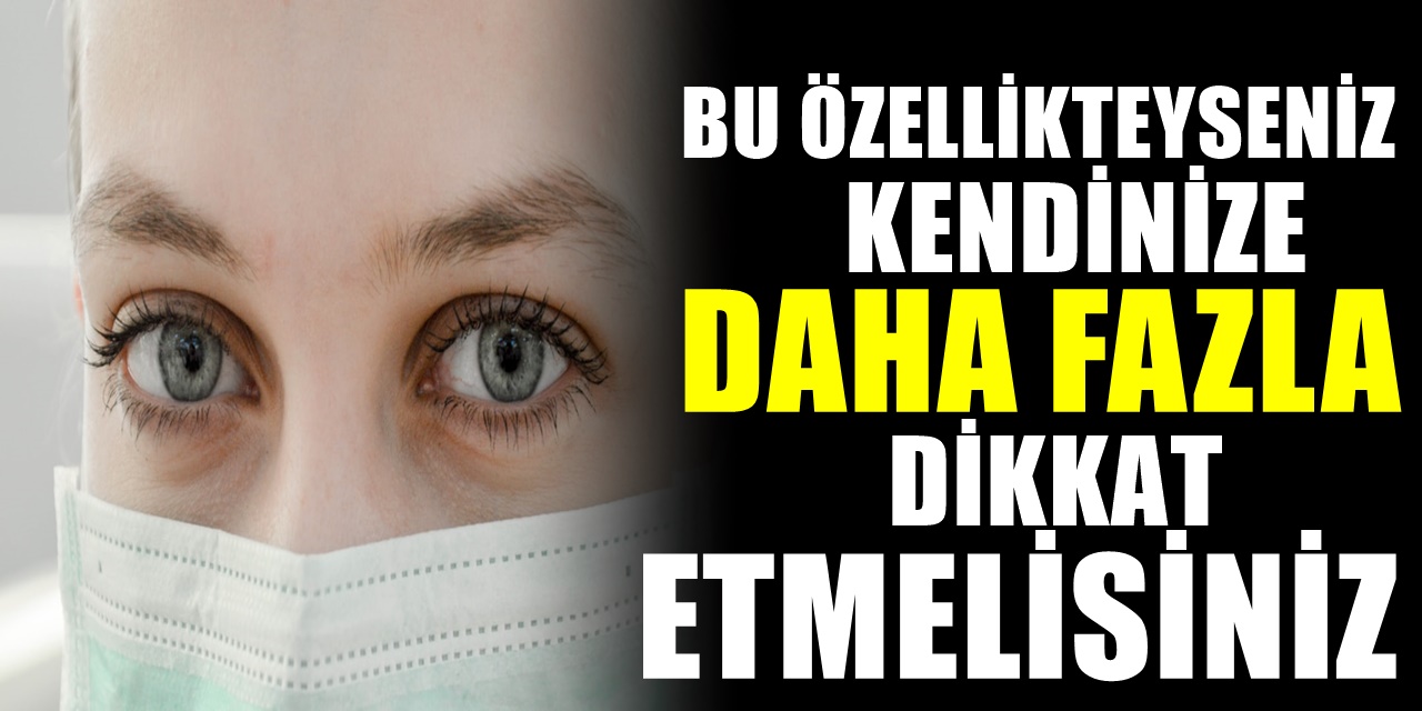 Bilim insanlarından korkutan araştırma. Bu özellikteki kişiler koronayı 11 kat daha ağır geçiriyorlar