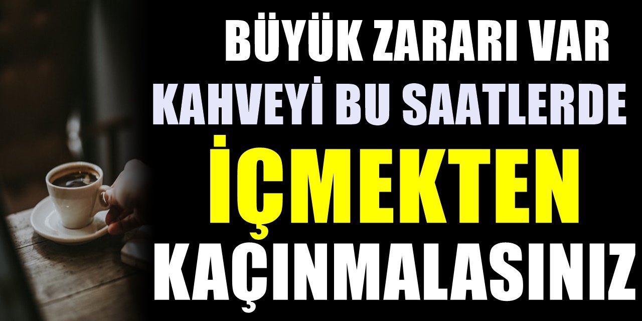 Sağlıklı Kahve Tüketimi Nasıl Olmalı? Bu saatlerde ve durumlarda kahve sakın içmeyin