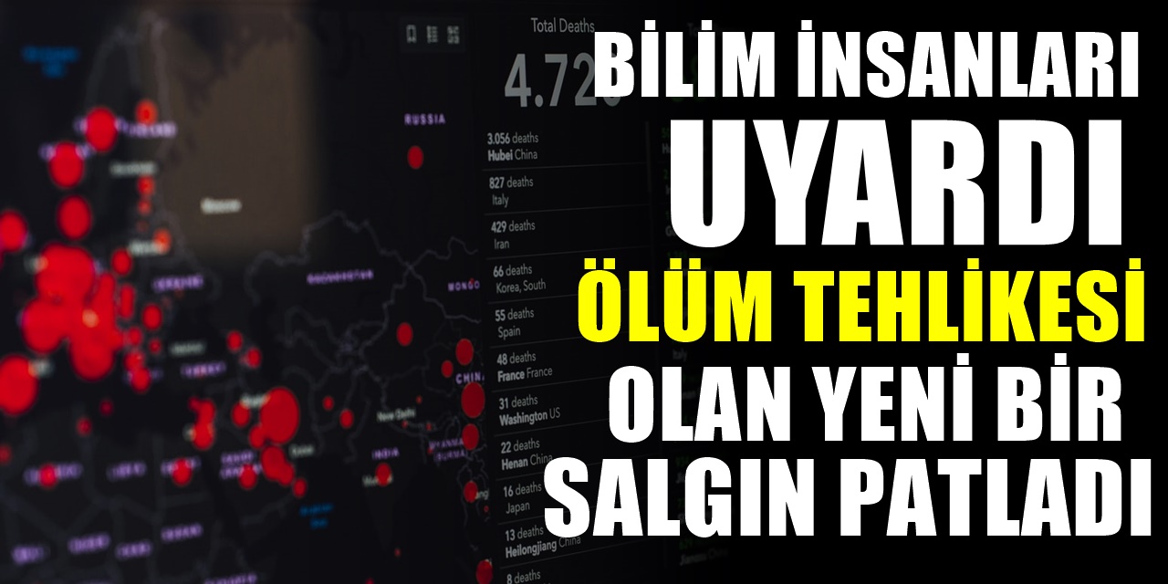 Bilim adamlarından korkutan çıkış. Tedavisinin olmadığını ve ölümcül olduğunu duyurdular