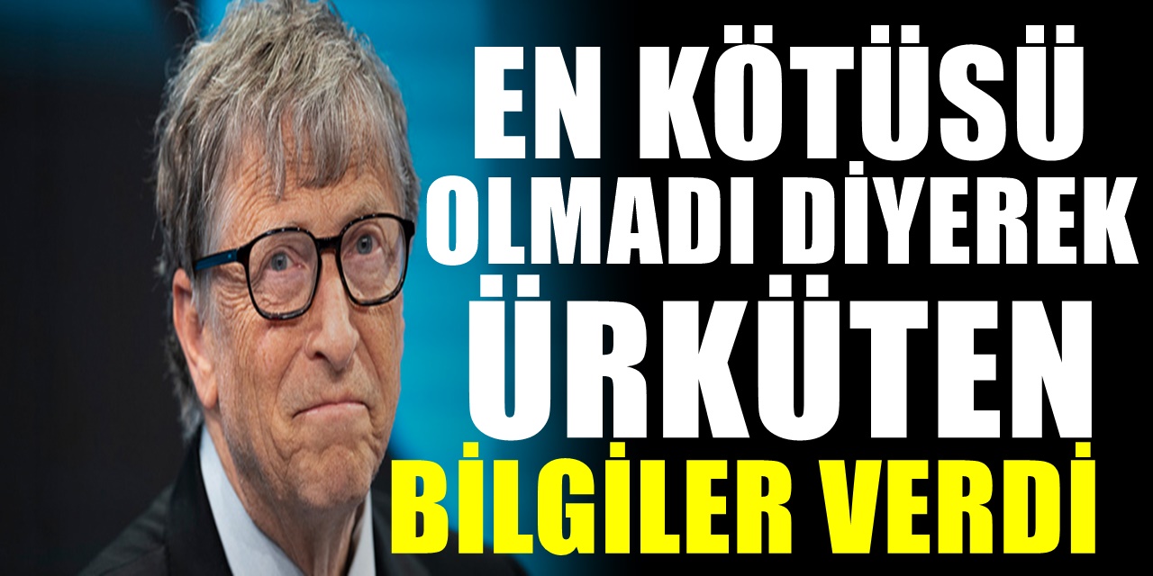 Yine ağzından iyi bir şey çıkmayan Bill Gates En kötü dönem gerçekleşmedi dedi ve Ölecek insan sayısını açıkladı...
