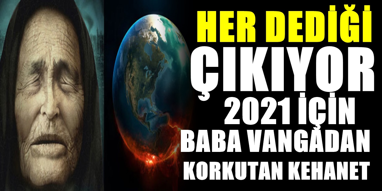 Dünyaca ünlü kahin Baba Vanga'nın 2021 Senesi Kehanetleri yine ürküttü! Olacaklar tedirgin ediyor