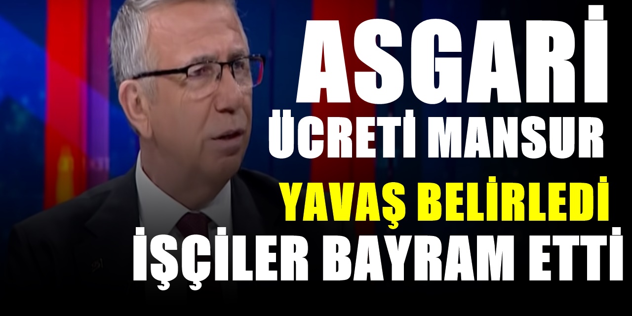 Asgari Ücret 3100 TL OLDU! İLK müjdeyi açıklayan isim Başkan Mansur Yavaş oldu