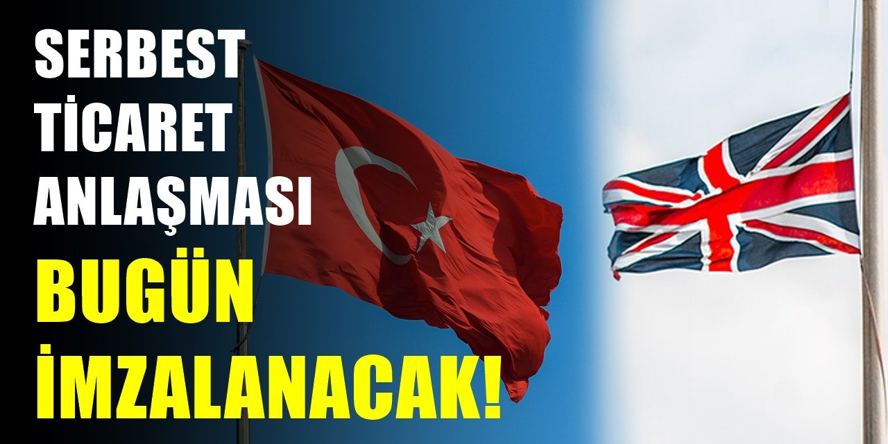 İngiltere ve Türkiye arasında tarihi anlaşma bugün imzalanıyor! İngiliz Ticaret Bakanı bakın nasıl bir açıklama yaptı?
