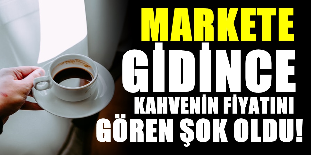 Markete gidince 200 gramlık kahve fiyatını görenler neye uğradığını şaşırdı