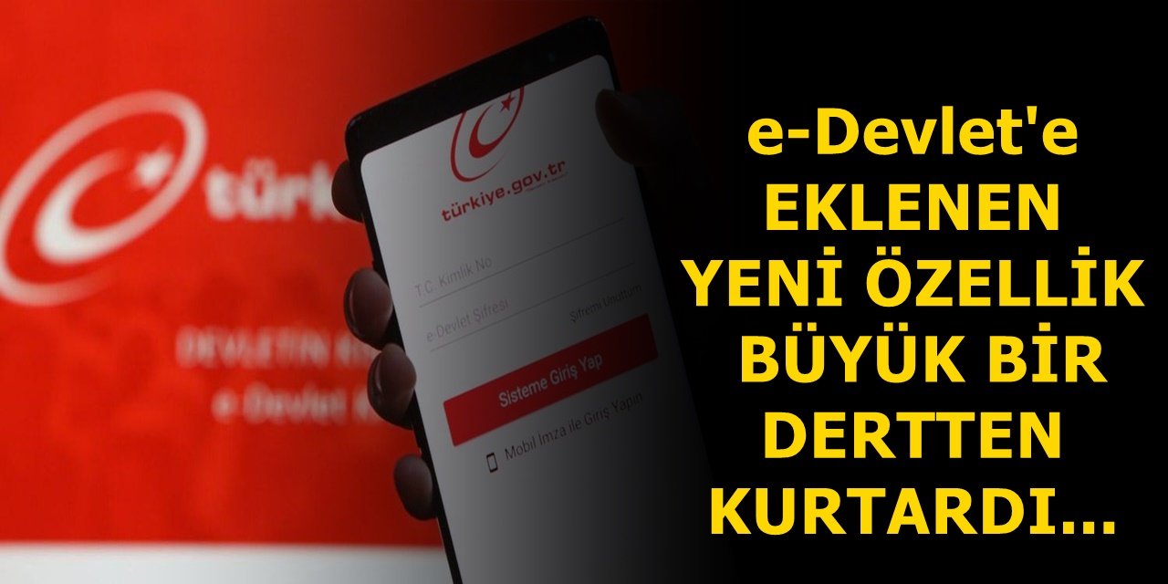 e-Devlet'e gelen yeni özellik büyük bir dertten kurtardı.. Hemen Sizde yapabilirsiniz