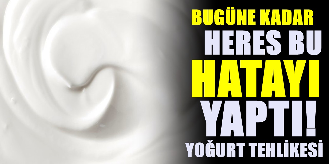 Yoğurt kullananlar dikkat! korkutan uyarı geldi hayatınızdan bu hatayı çıkarın çünkü..