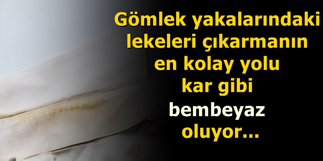 Kirlenmiş Gömlek yakalarındaki lekeleri çıkarmanın en kolay yolu kar gibi beyaz oluyor..