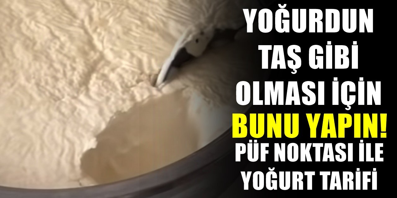 Taş gibi yoğurt mayalamanın sırrı meğer buymuş. İşte püf noktasıyla yoğurt tarifi