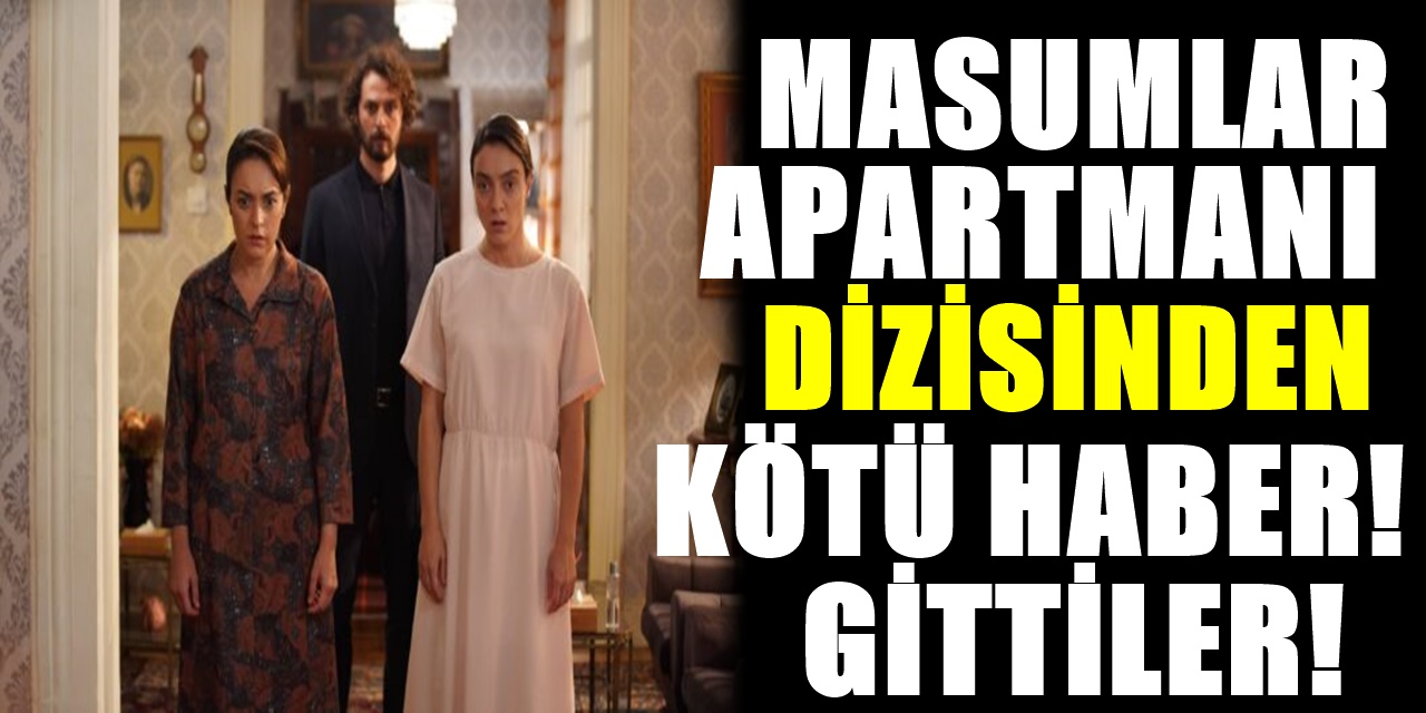 TRT'deki Masumlar apartmanı dizisinden kötü haber geldi! Gidiyorlar....