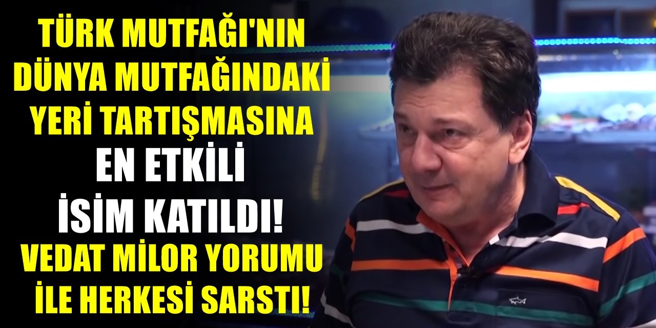 Ünlü Masterchef Jürisi Somer Şefin başlattığı tartışmaya Gurme Vedat Milor da katıldı. Türk Mutfağı ile ilgili sarsan açıklamalar!