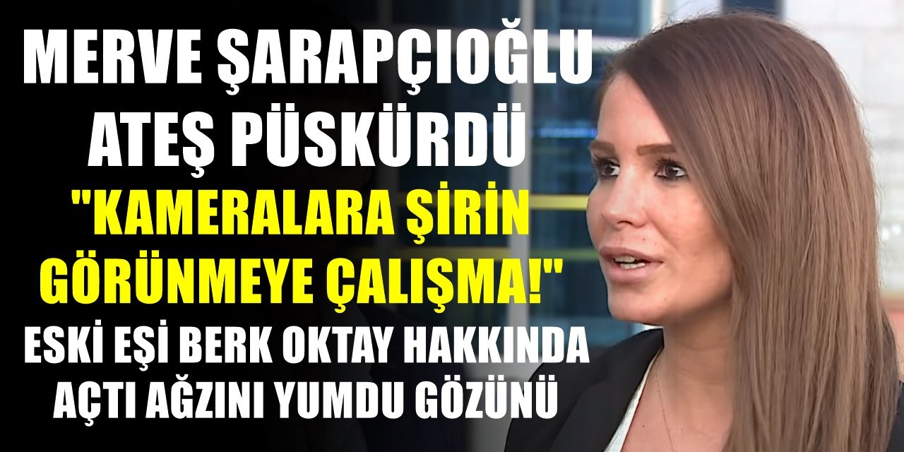 Merve Şarapçıoğlu boşandığı eşi oyuncu Berk Oktay'a ateş püskürdü! "Kameralara şirin görünmeye çalışmasın!"