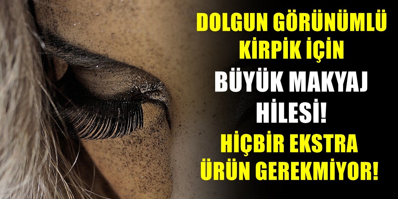 Kirpikleri dolgun göstermek için makyaj nasıl yapılmalı? İşte gizli sırrı..