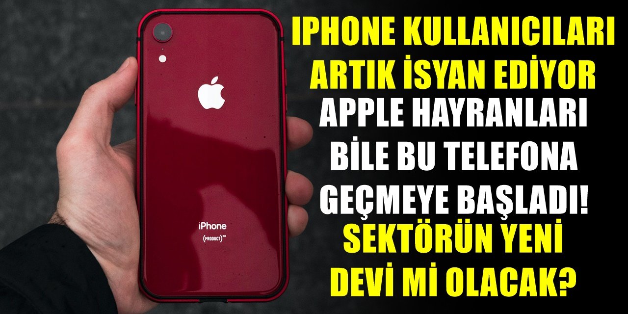 Iphone kullananlar isyan bayrağını astı, akın akın bu telefonu alıyorlar!