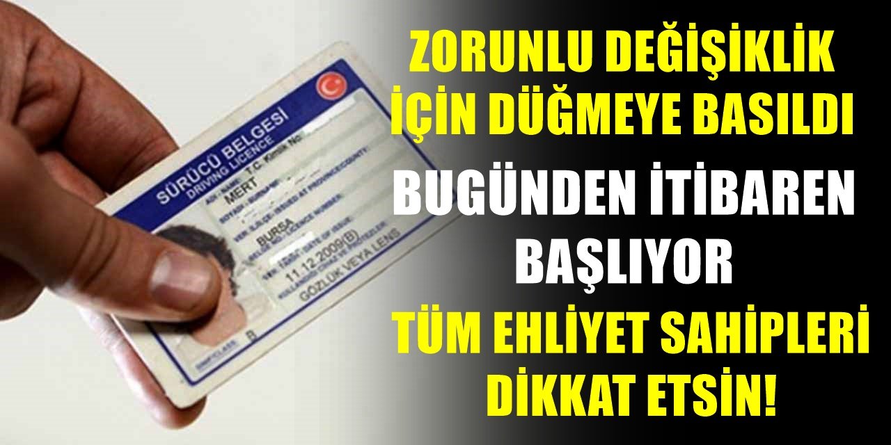 Ehliyet Sahiplerini ilgilendiren zorunlu değişiklik bugün itibariyle başladı! Artık....