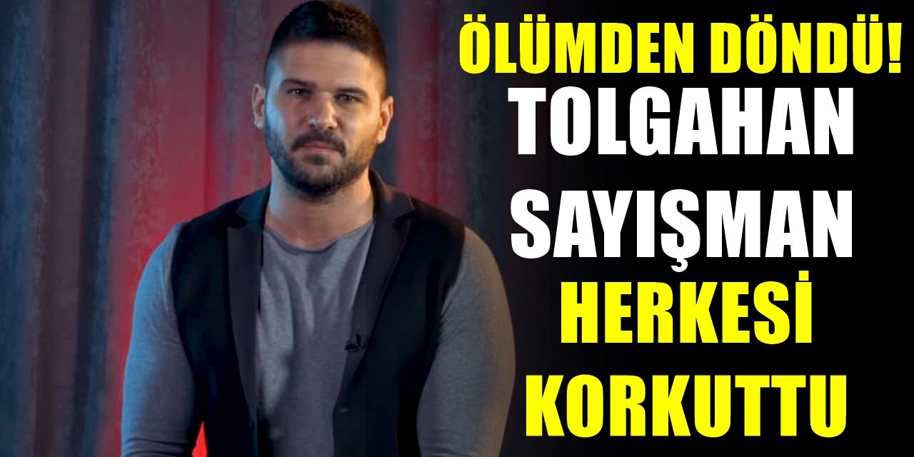 Ünlü oyuncu Tolgahan Sayışman yürekleri ağızlara getirdi! Resmen ölümden döndü!