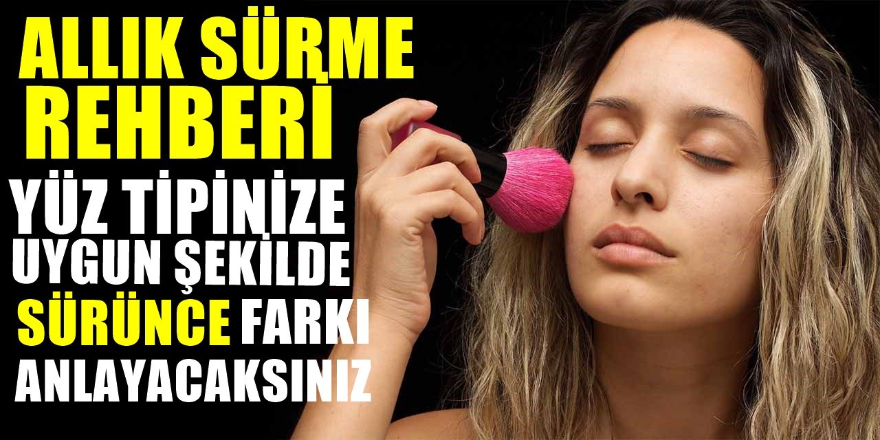 Allık sürme rehberi ile makyajınızı profesyonel gibi yapın! Her yüz tipi için allık sürme tüyoları...