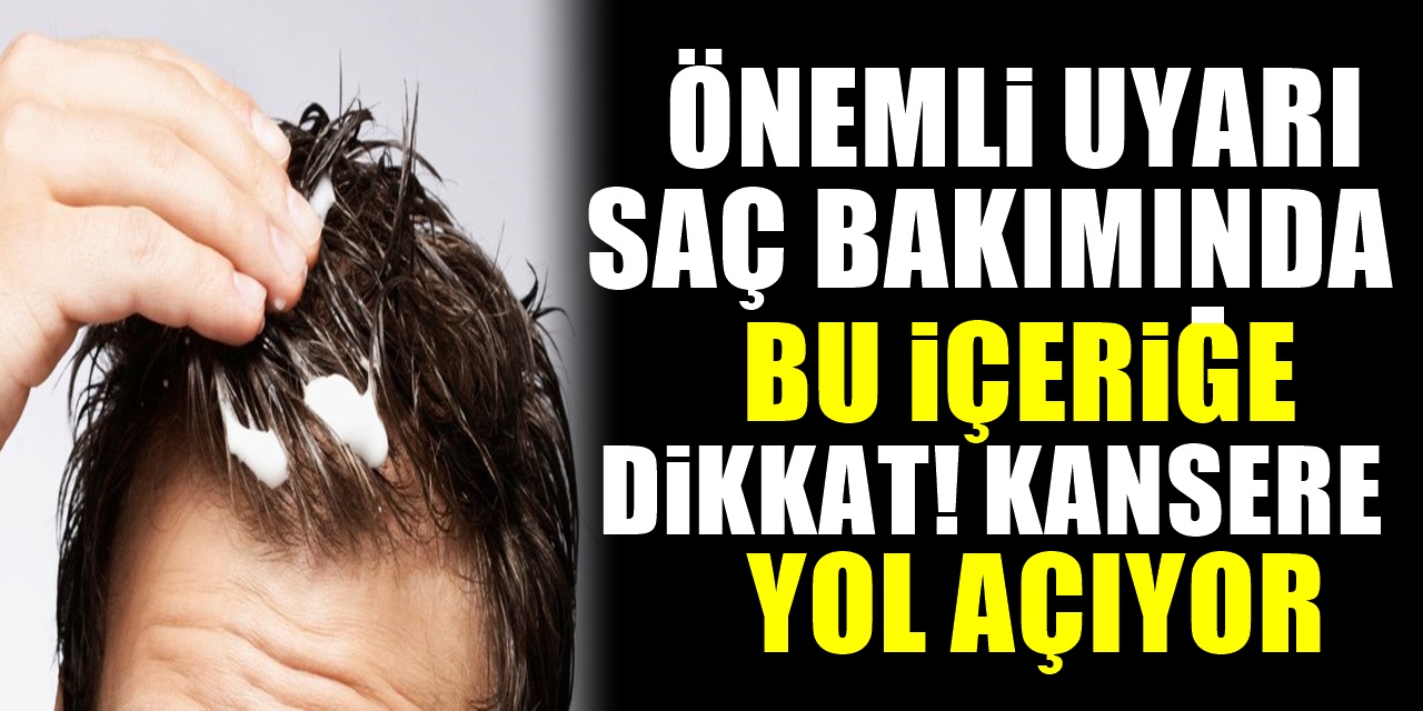 Saç Bakımında herkes uyguluyor Bu İçeriğe Dikkat Etmelisiniz Kansere Yol Açıyor