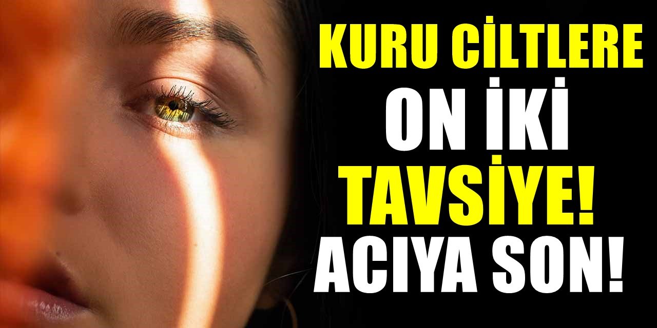 Kışın cilt kuruluğunu ortadan kaldıran 12 tavsiye Cildi adeta yeniliyen güzellik sırları..