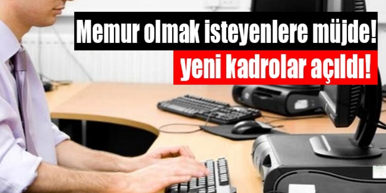 4500 TL Maaşla memur alımı duyurusu yapıldı aranan şartlar açıklandı