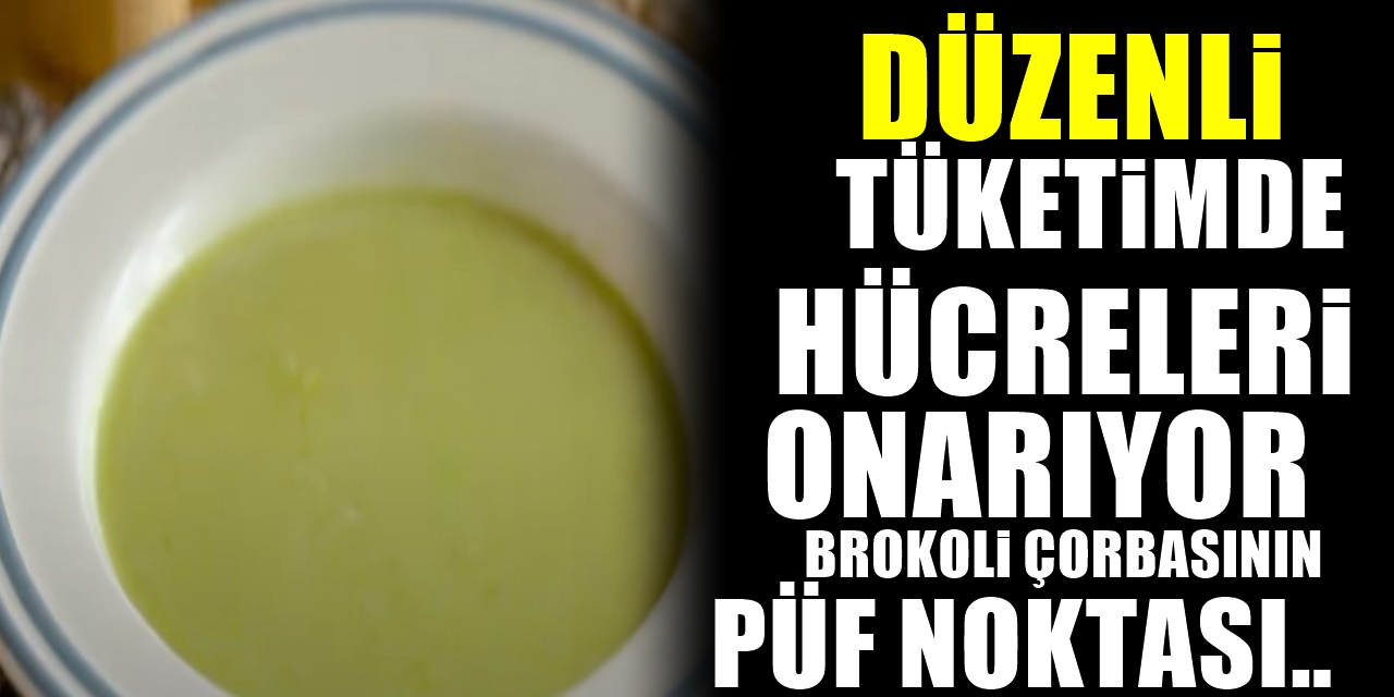 Faydaları Saymakla Bitmeyen Nefis Brokoli Çorbası Nasıl Yapılır? İşte Tarifi