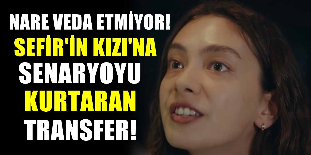 Star Tv'de yayınlanan Sefirin kızı dizisinden Neslihan gidince yerine ünlü bir oyuncu hemen geldi! Bomba transfer