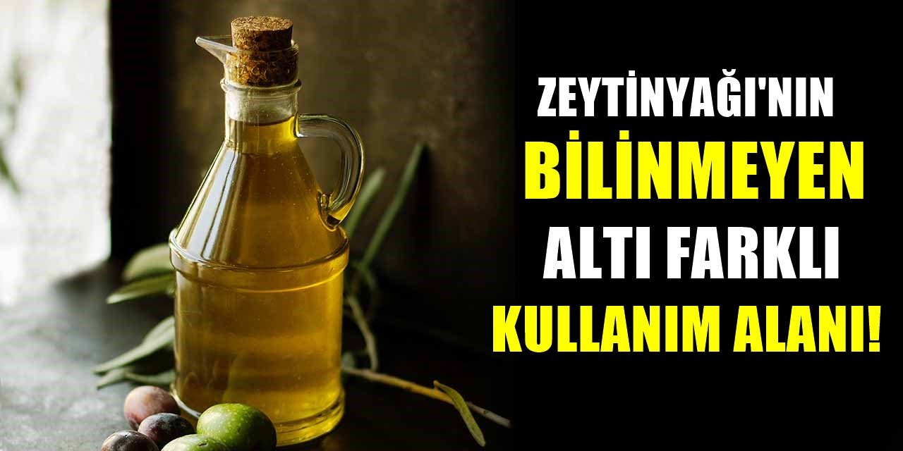 Daha önce hiç duymadınız! Zeytinyağının çok şaşırtan 6 kullanım alanı